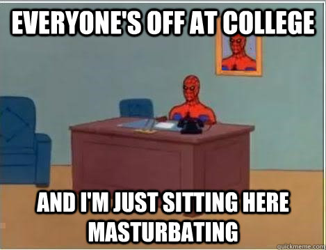 everyone's off at college and i'm just sitting here masturbating  Spiderman Desk