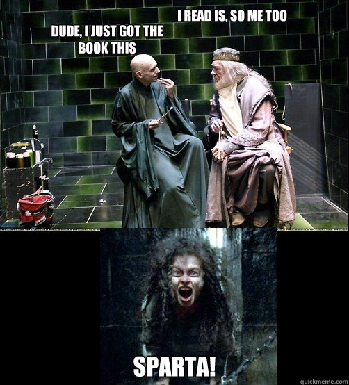 I read is, so me too SPARTA! Dude, I just got the book this - I read is, so me too SPARTA! Dude, I just got the book this  Mean Girls and Harry Potter Go Hand in Hand