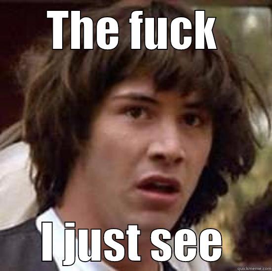 THE FUCK I JUST SEE conspiracy keanu