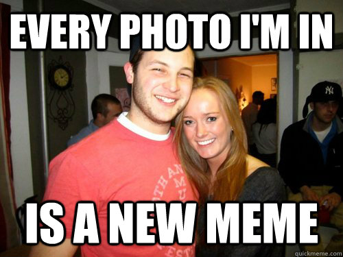 Every photo I'm in is a new meme  Freshman Couple