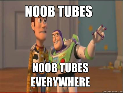 noob tubes noob tubes everywhere  woody and buzz