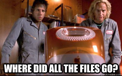  Where did all the files go?  Confused Zoolander