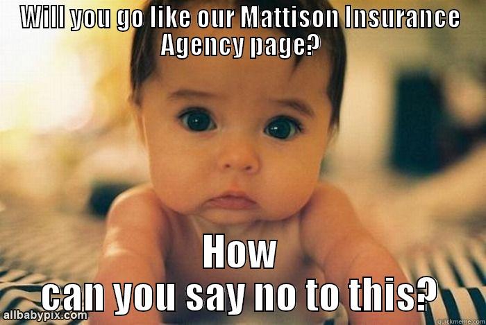 Like our page - WILL YOU GO LIKE OUR MATTISON INSURANCE AGENCY PAGE? HOW CAN YOU SAY NO TO THIS? Misc
