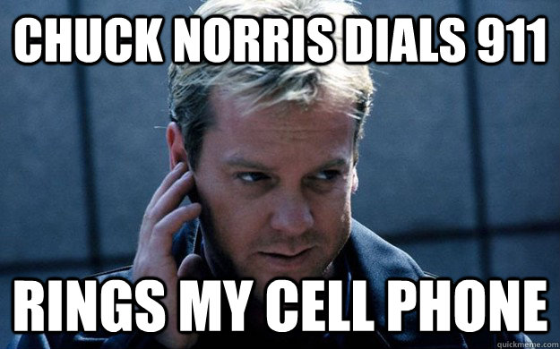 Chuck Norris dials 911 Rings my cell phone - Chuck Norris dials 911 Rings my cell phone  Misc