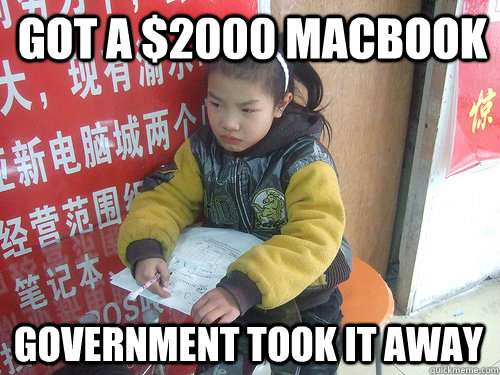 Got A $2000 Macbook Government Took It Away  Second World Problems