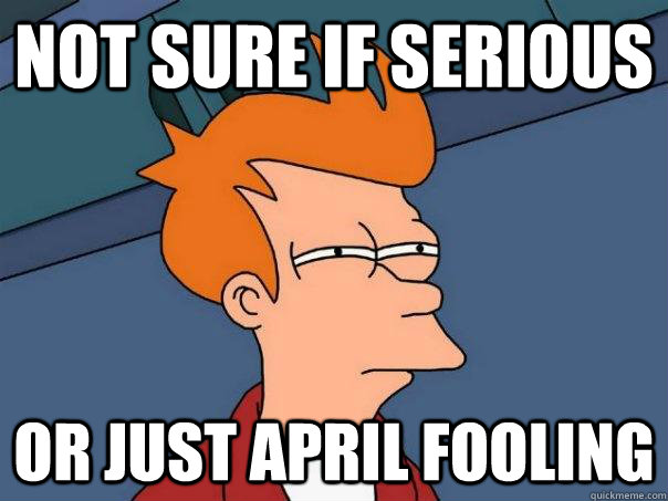 Not sure if serious or just April fooling - Not sure if serious or just April fooling  Futurama Fry