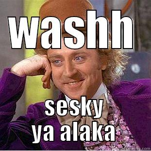 WASHH SESKY YA ALAKA Creepy Wonka