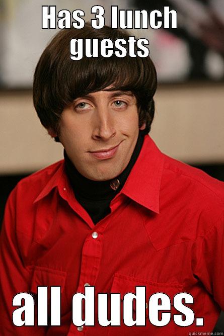 HAS 3 LUNCH GUESTS ALL DUDES. Pickup Line Scientist