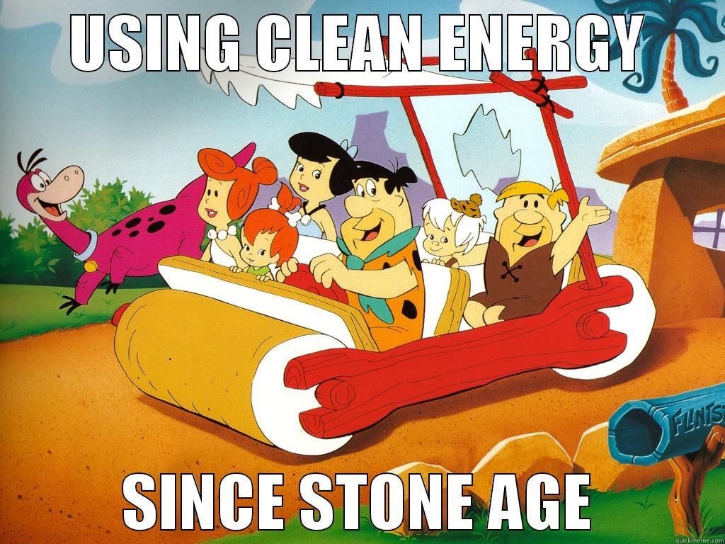 USING CLEAN ENERGY SINCE STONE AGE Misc