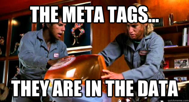 The Meta Tags... They Are in the Data - The Meta Tags... They Are in the Data  Zoolander