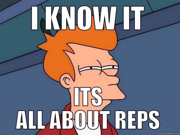 I KNOW IT ITS ALL ABOUT REPS Futurama Fry