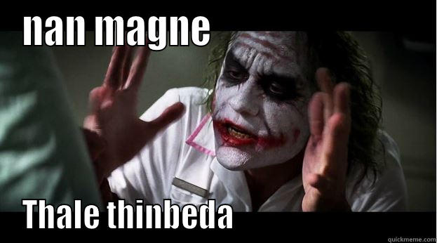 NAN MAGNE                             THALE THINBEDA                               Joker Mind Loss