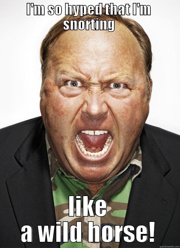 I'M SO HYPED THAT I'M SNORTING LIKE A WILD HORSE! Misc