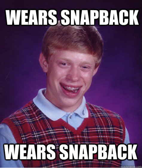 Wears snapback Wears snapback  Bad Luck Brain