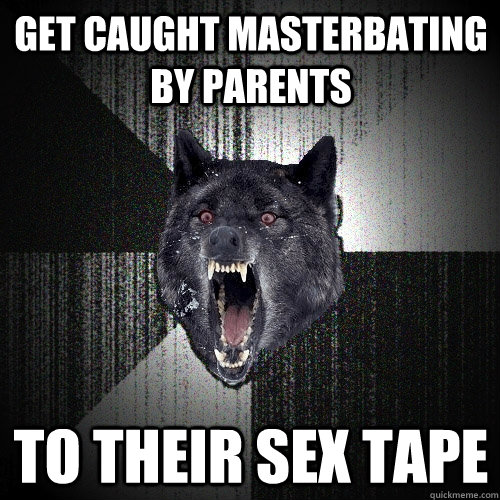 Get caught masterbating by parents  To their sex tape  Insanity Wolf