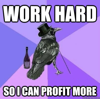 Work hard so i can profit more   Rich Raven