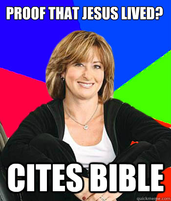 Proof that Jesus Lived? Cites Bible  Sheltering Suburban Mom