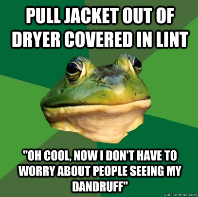 Pull jacket out of dryer covered in lint 