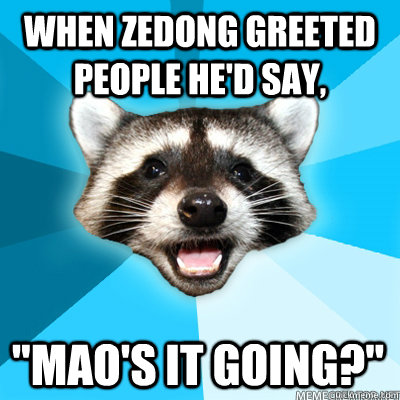 when zedong greeted people he'd say, 
