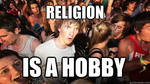 Religion is a hobby  Sudden Clarity Clarence