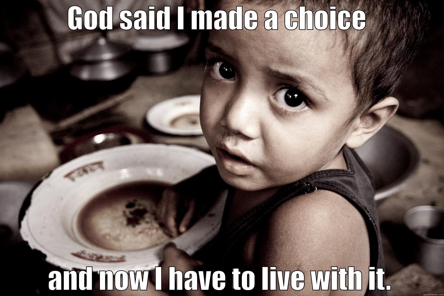 GOD SAID I MADE A CHOICE  AND NOW I HAVE TO LIVE WITH IT. Misc
