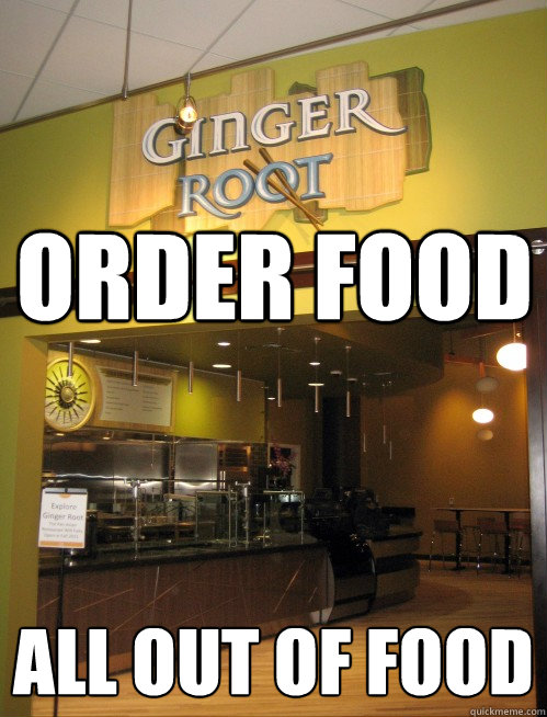 Order food All out of food - Order food All out of food  Ginger Root