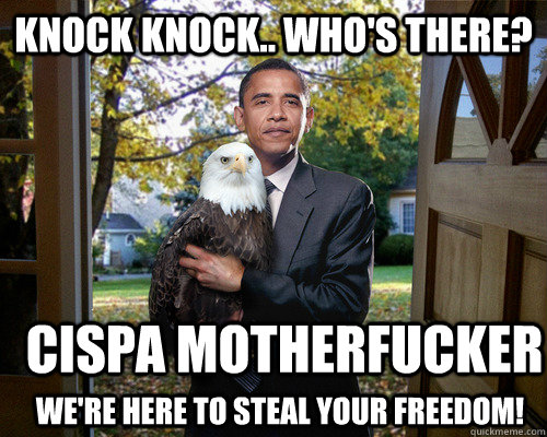 knock knock.. who's there? CISPA MOTHERFUCKER We're here to steal your freedom! - knock knock.. who's there? CISPA MOTHERFUCKER We're here to steal your freedom!  obama knock knock
