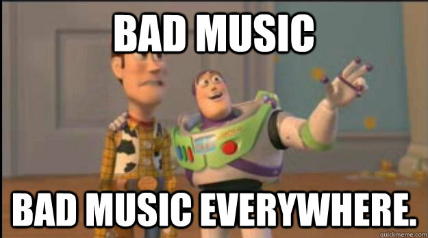 Bad music bad music everywhere. - Bad music bad music everywhere.  Misc