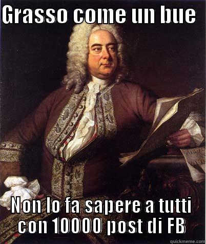 GRASSO COME UN BUE   NON LO FA SAPERE A TUTTI CON 10000 POST DI FB Misc
