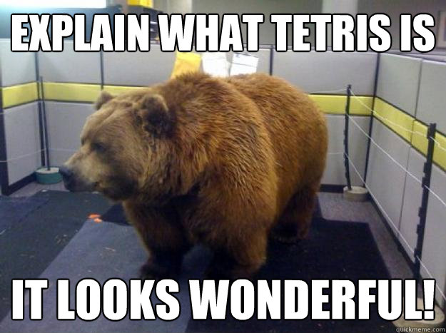 explain what tetris is it looks wonderful!  Office Grizzly