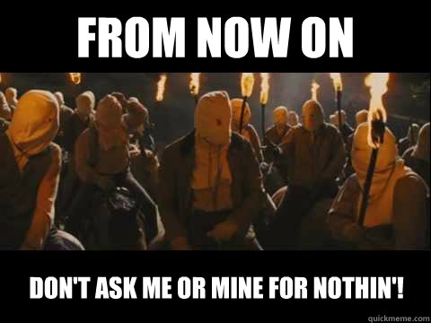 From now on Don't ask me or mine for nothin'! - From now on Don't ask me or mine for nothin'!  Misc