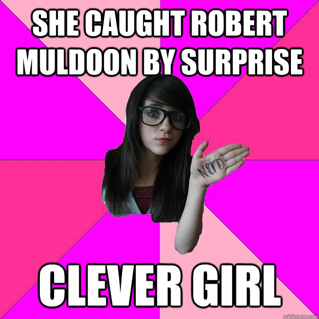 she caught robert muldoon by surprise clever girl - she caught robert muldoon by surprise clever girl  Idiot Nerd Girl