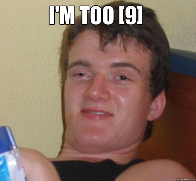 I'm too [9]    ten guy