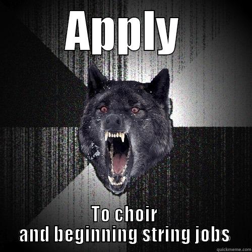 APPLY TO CHOIR AND BEGINNING STRING JOBS Insanity Wolf