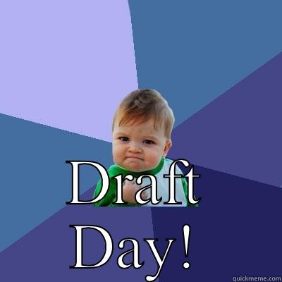  DRAFT DAY! Success Kid