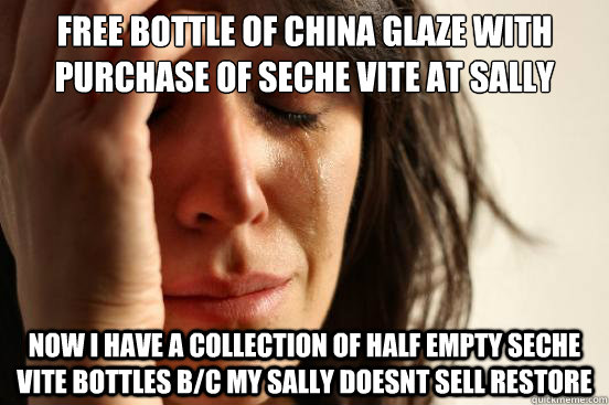 free bottle of china glaze with purchase of seche vite at Sally Now I have a collection of half empty seche vite bottles b/c my sally doesnt sell restore  First World Problems