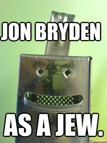 Jon bRyden As a jew.  