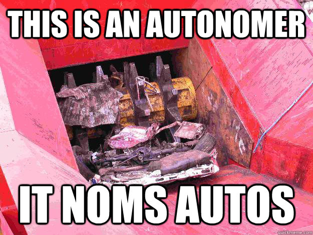This is an autonomer it noms autos  Autonomer english