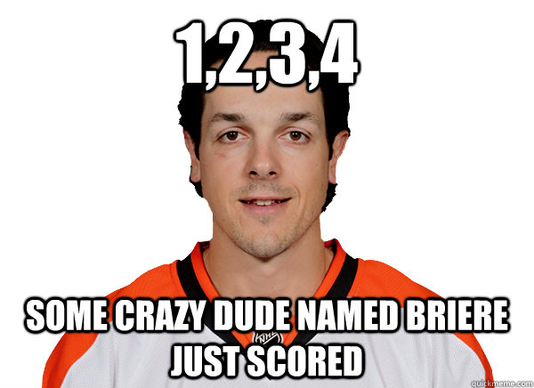 1,2,3,4 Some crazy dude named briere just scored - 1,2,3,4 Some crazy dude named briere just scored  Briere