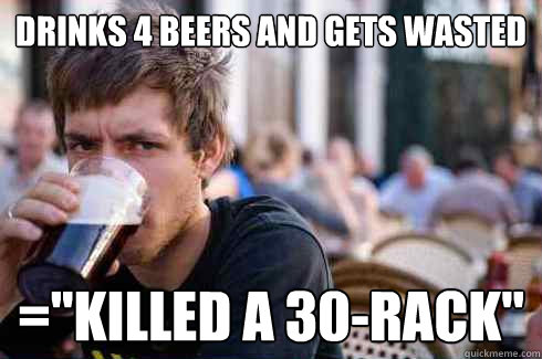 drinks 4 beers and gets wasted =