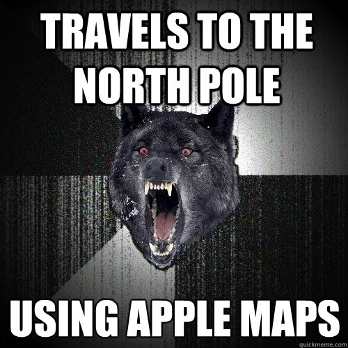 travels to the north pole using apple maps
  Insanity Wolf