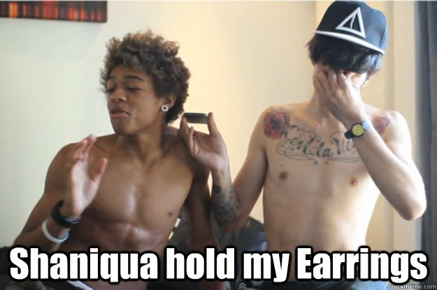  Shaniqua hold my Earrings -  Shaniqua hold my Earrings  Shaniqua Hold my Earrings