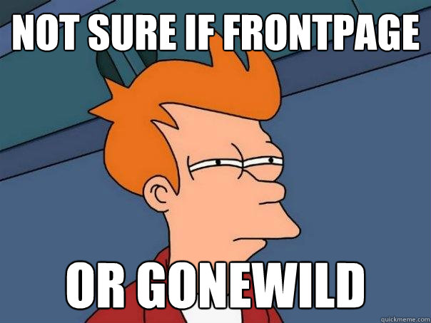 not sure if Frontpage Or gonewild  Futurama Fry