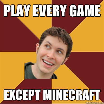 Play every game except minecraft  Tobuscus