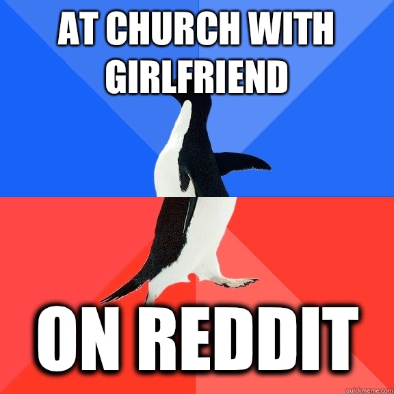 At church with girlfriend On reddit  Socially Awkward Awesome Penguin