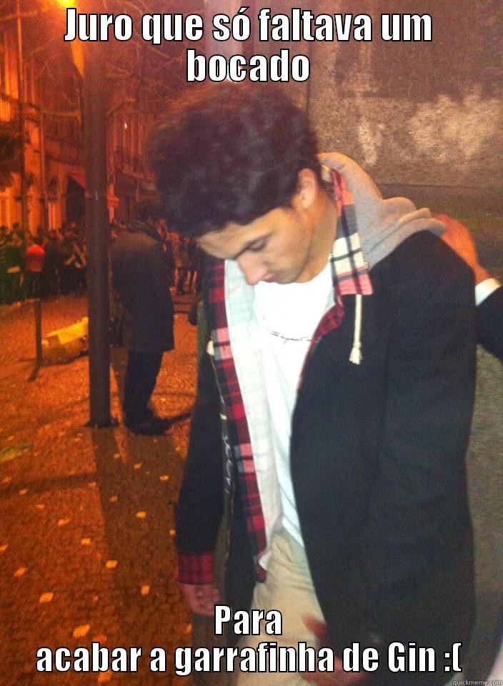 JURO QUE SÓ FALTAVA UM BOCADO PARA ACABAR A GARRAFINHA DE GIN :( Misc
