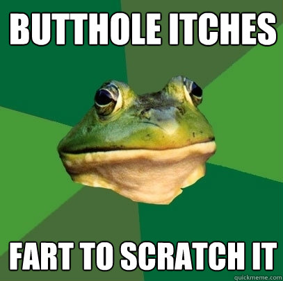 Butthole itches Fart to scratch it  Foul Bachelor Frog
