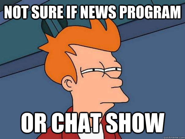 Not sure if news program Or chat show  Futurama Fry