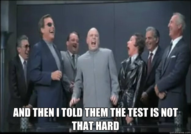  And then I told them the test is not that Hard -  And then I told them the test is not that Hard  Scumbag Professors