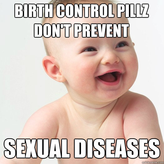 birth control pillz don't prevent sexual diseases  